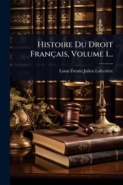 Histoire Du Droit Français, Volume 1...