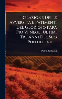 Cover Relazione Delle AvversitÃ E Patimenti Del Glorioso Papa Pio Vi Negli Ultimi Tre Anni Del Suo Pontificato...