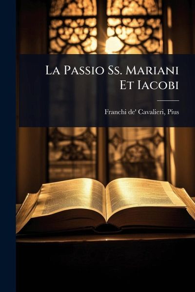 La Passio Ss. Mariani Et Iacobi