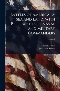 Cover Battles of America by sea and Land. With Biographies of Naval and Military Commanders