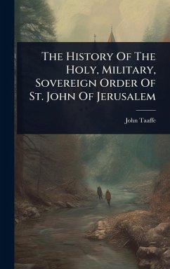Cover The History Of The Holy, Military, Sovereign Order Of St. John Of Jerusalem
