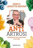 Anti artrosi. L'alimentazione per curare i dolori articolari e vivere meglio Anti artrosi. L'alimentazione per curare i dolori articolari e vivere meglio