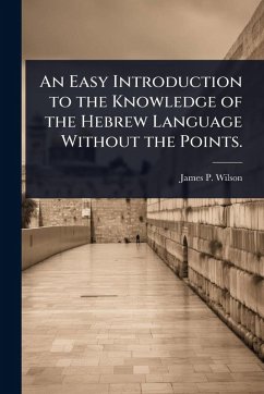 Cover An Easy Introduction to the Knowledge of the Hebrew Language Without the Points.
