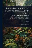 Flora Italica, Sistens Plantas In Italia Et In Insulis Circumstantibus Sponte Nascentes