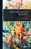 The Fairy-folk of Blue Hill The Fairy-folk of Blue Hill