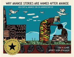 Why Ananse Stories Are Named after Ananse - Asare, Yaw Why Ananse Stories Are Named after Ananse - Asare, Yaw