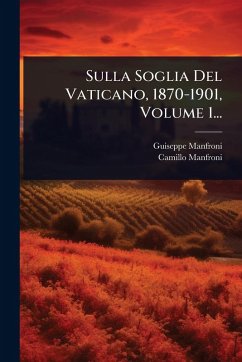 Sulla Soglia Del Vaticano, 1870-1901, Volume 1... - Manfroni, Guiseppe; Manfroni, Camillo