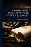 William Bolts, a Dutch Adventurer Under John Company