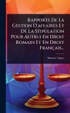 Rapports De La Gestion D'affaires Et De La Stipulation Pour Autrui En Droit Romain Et En Droit Français...