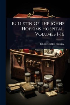 Bulletin Of The Johns Hopkins Hospital, Volumes 1-16 Cover Bulletin Of The Johns Hopkins Hospital, Volumes 1-16