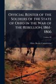 Official Roster of the Soldiers of the State of Ohio in the War of the Rebellion, 1861-1866