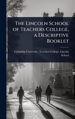 Cover The Lincoln School of Teachers College, a Descriptive Booklet