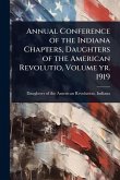 Annual Conference of the Indiana Chapters, Daughters of the American Revolutio, Volume yr. 1919