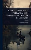 Rime Di Francesco Petrarca, Con L'interpretazione Di G. Leopardi