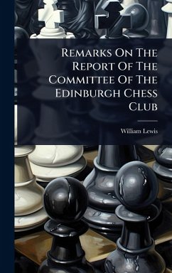 Remarks On The Report Of The Committee Of The Edinburgh Chess Club - Lewis, William