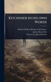 Kitchener in his own Words Kitchener in his own Words