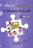 A Zhuang Brocade - Rainbow Bridge Graded Chinese Reader, Starter : 150 Vocabulary Words A Zhuang Brocade - Rainbow Bridge Graded Chinese Reader, Starter : 150 Vocabulary Words