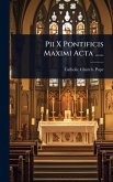 Pii X Pontificis Maximi Acta ...... Pii X Pontificis Maximi Acta ......