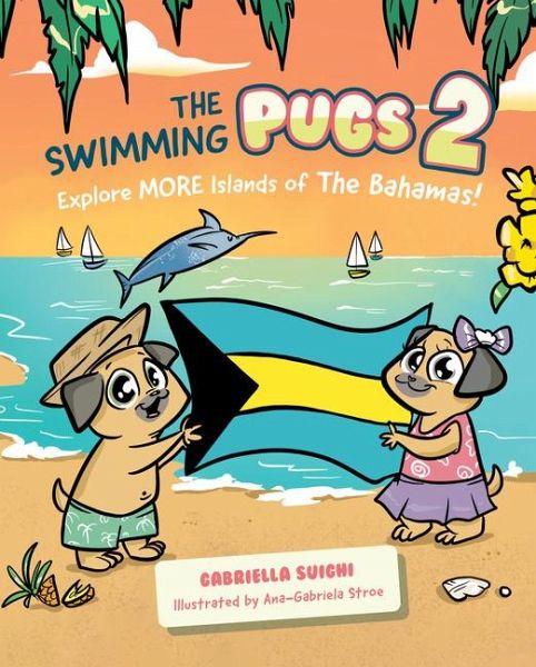 The Swimming Pugs 2: Explore More Islands of the Bahamas!