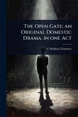 The Open Gate; an Original Domestic Drama, in one Act