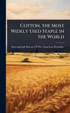 Cotton, the Most Widely Used Staple in the World Cotton, the Most Widely Used Staple in the World