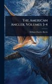 The American Angler, Volumes 3-4
