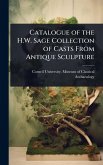 Catalogue of the H.W. Sage Collection of Casts From Antique Sculpture Catalogue of the H.W. Sage Collection of Casts From Antique Sculpture