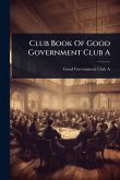 Club Book Of Good Government Club A Club Book Of Good Government Club A