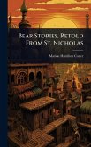 Bear Stories, Retold From St. Nicholas Bear Stories, Retold From St. Nicholas