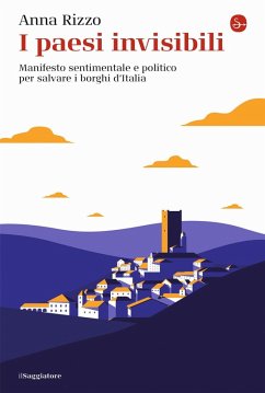 Cover I paesi invisibili. Manifesto sentimentale e politico per salvare i borghi d'Italia