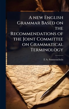 A new English Grammar Based on the Recommendations of the Joint Committee on Grammatical Terminology - Sonnenschein, E A
