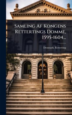 Samling Af Kongens Rettertings Domme, 1595-1604... - Retterting, Denmark Samling Af Kongens Rettertings Domme, 1595-1604... - Retterting, Denmark