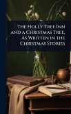 The Holly Tree Inn and a Christmas Tree, As Written in the Christmas Stories