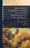MÃ(c)moires Et Correspondances LittÃ(c)raires, Dramatiques Et Anecdotiques... MÃ(c)moires Et Correspondances LittÃ(c)raires, Dramatiques Et Anecdotiques...