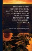 Bericht Ã1/4ber die Alpinspektionen im Kanton GraubÃ1/4nden in den Jahren 1917/1920. Im Anschluss an die Lieferung 18 der Schweizerischen Alpstatistik Bericht Ã1/4ber die Alpinspektionen im Kanton GraubÃ1/4nden in den Jahren 1917/1920. Im Anschluss an die Lieferung 18 der Schweizerischen Alpstatistik