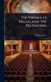 The Vikings at Helgeland; The Pretenders; The Vikings at Helgeland; The Pretenders;