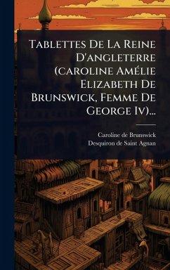 Cover Tablettes De La Reine D'angleterre (caroline AmÃ(c)lie Elizabeth De Brunswick, Femme De George Iv)...