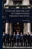Club law and the law of Unregistered Friendly Societies Club law and the law of Unregistered Friendly Societies