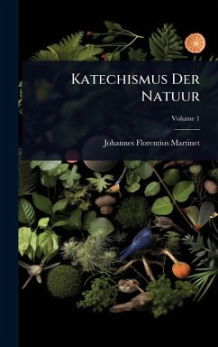 Katechismus Der Natuur - Martinet, Johannes Florentius Katechismus Der Natuur - Martinet, Johannes Florentius