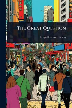 The Great Question - Amery, Leopold Stennett