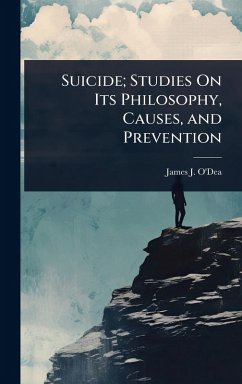 Suicide; Studies On Its Philosophy, Causes, and Prevention - O'Dea, James J