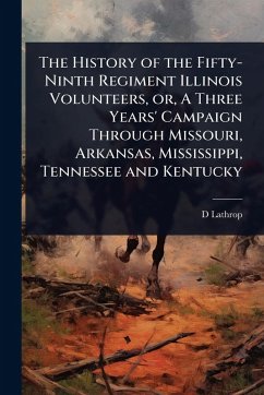Cover The History of the Fifty-Ninth Regiment Illinois Volunteers, or, A Three Years' Campaign Through Missouri, Arkansas, Mississippi, Tennessee and Kentucky