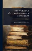The Works Of William Makepeace Thackeray The Works Of William Makepeace Thackeray