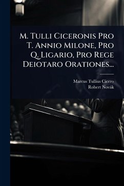 Cover M. Tulli Ciceronis Pro T. Annio Milone, Pro Q. Ligario, Pro Rege Deiotaro Orationes...