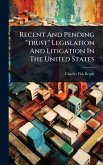Recent And Pending "trust" Legislation And Litigation In The United States