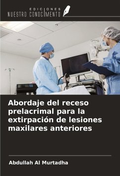 Abordaje del receso prelacrimal para la extirpación de lesiones maxilares anteriores - Al Murtadha, Abdullah