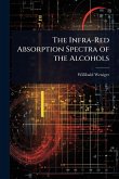 The Infra-Red Absorption Spectra of the Alcohols