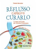 Reflusso. Capirlo e curarlo. La dieta anti acido per ritrovare il benessere. Con oltre 70 ricette Reflusso. Capirlo e curarlo. La dieta anti acido per ritrovare il benessere. Con oltre 70 ricette