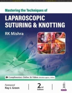 Mastering the Techniques of Laparoscopic Suturing & Knotting - Mishra, Rk