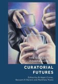 The Edinburgh Companion to Curatorial Futures The Edinburgh Companion to Curatorial Futures
